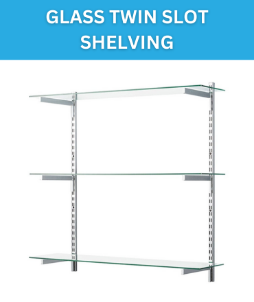 Glass Twin Slot Shelving